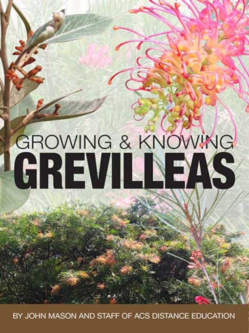 Title details for Growing and Knowing Grevilleas by John Mason - Available